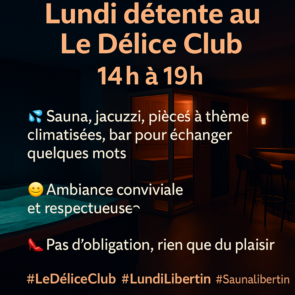 ✨ Le Délice Club propose – Lundi  Érotic 💋Chaque lundi après-midi, plongez dans une ambiance balnéo sensuelle et détendue…Entre bulles, chaleur et regards coquins, laissez-vous aller au plaisir des sens.🕓 De 14h à 19h💦 Ambiance chic & érotique – Couples & Mixte